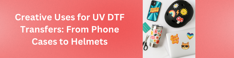 Creative ideas for Uv transfer stickers