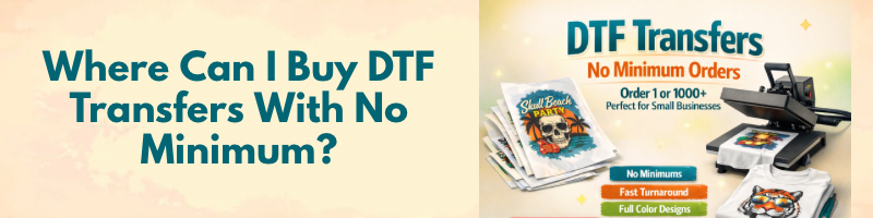 Shop No-Minimum DTF Transfers