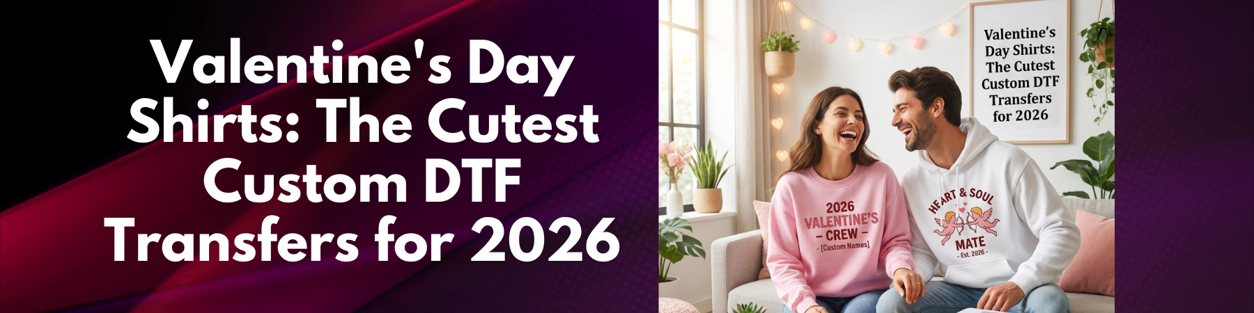 Valentine's Day Shirts: The Cutest Custom DTF Transfers for 2026