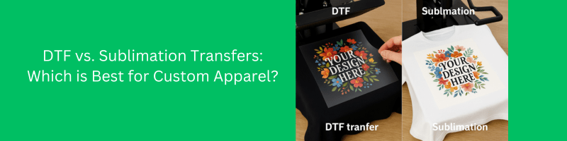 DTF vs. Sublimation Transfers: Which is Best for Custom Apparel? - We Print U Press DTF Transfers