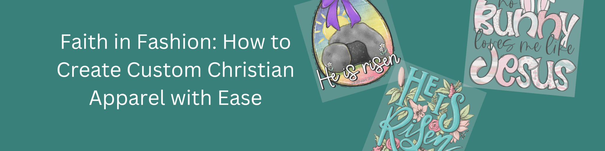 Faith in Fashion: How to Create Custom Christian Apparel with Ease - We Print U Press DTF Transfers