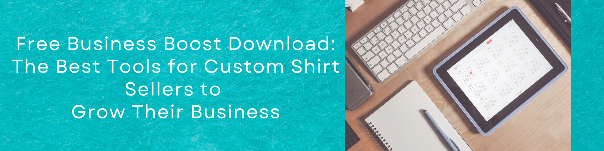 Free Business Boost Download: The Best Tools for Custom Shirt Sellers to Grow Their Business - We Print U Press DTF Transfers
