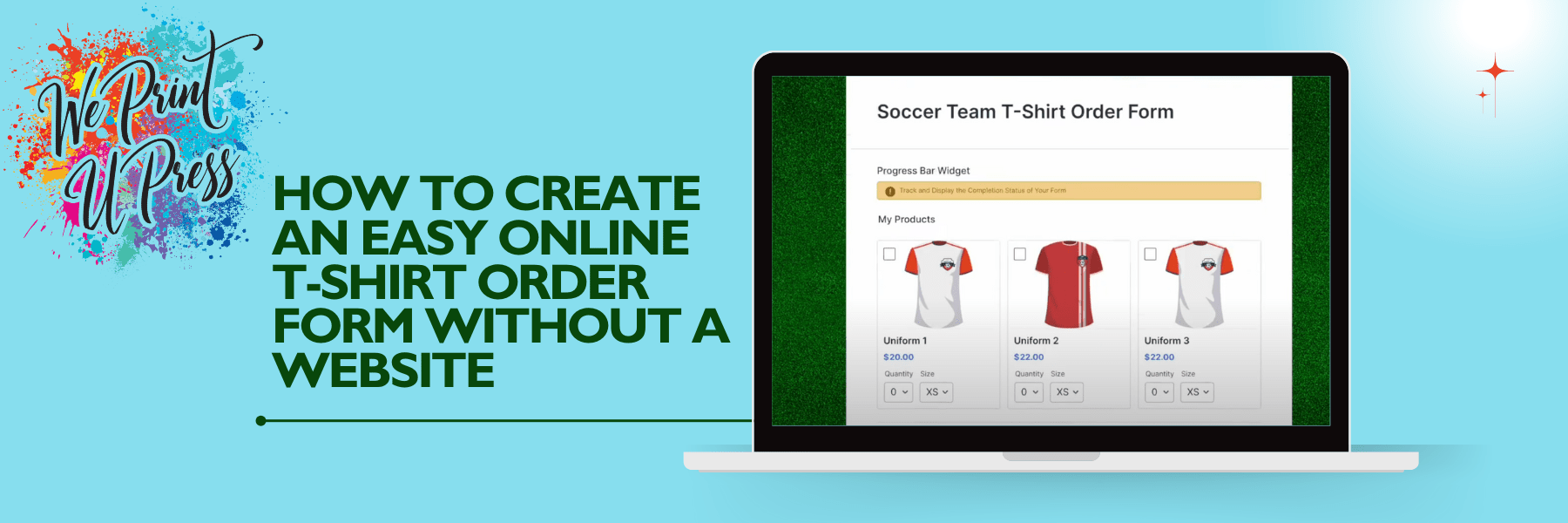 How to Create an Easy Online T-Shirt Order Form Without a Website - We Print U Press DTF Transfers