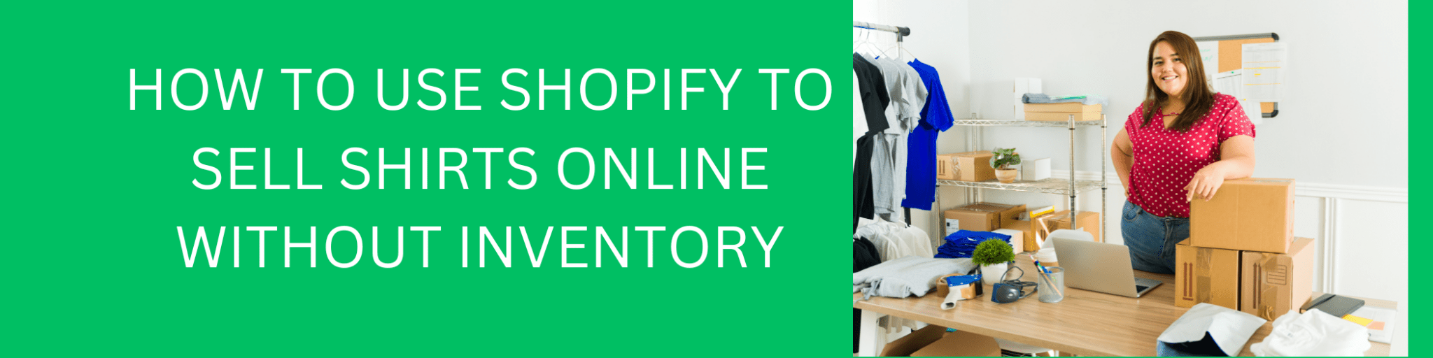How to Use Shopify to Sell Shirts Online Without Inventory - We Print U Press DTF Transfers