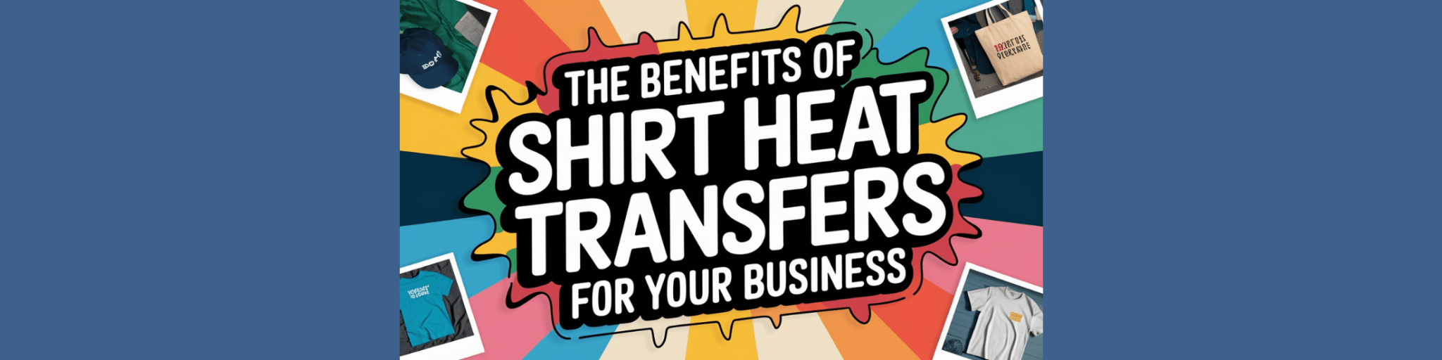 The Benefits of Buying Shirt Heat Transfers for Your Business - We Print U Press DTF Transfers