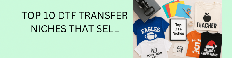 Top DTF Niches - We Print U Press DTF Transfers