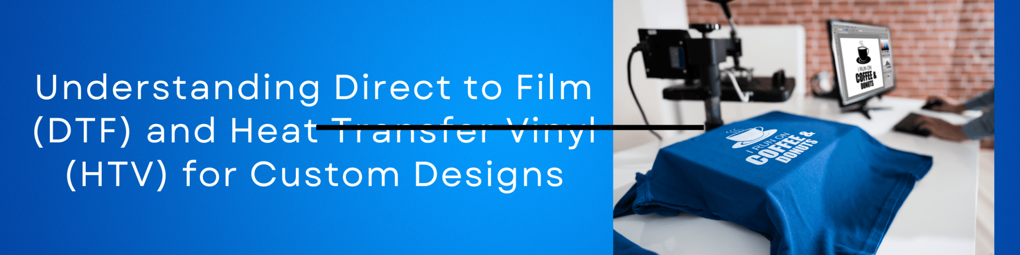Understanding Direct to Film (DTF) and Heat Transfer Vinyl (HTV) for Custom Designs - We Print U Press DTF Transfers