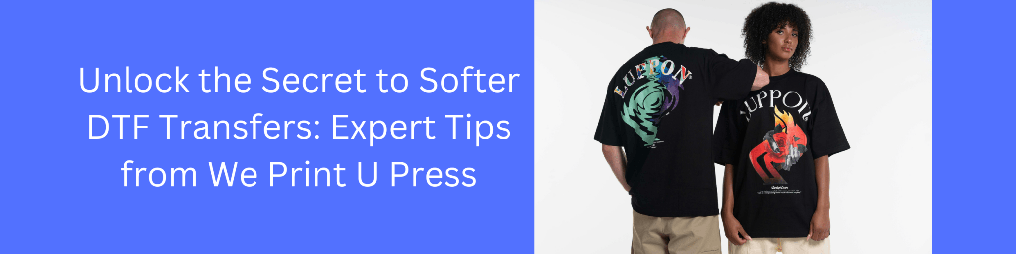 Unlock the Secret to Softer DTF Transfers: Expert Tips from We Print U Press - We Print U Press DTF Transfers