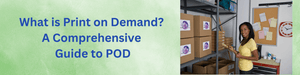 What is Print on Demand? A Comprehensive Guide to POD