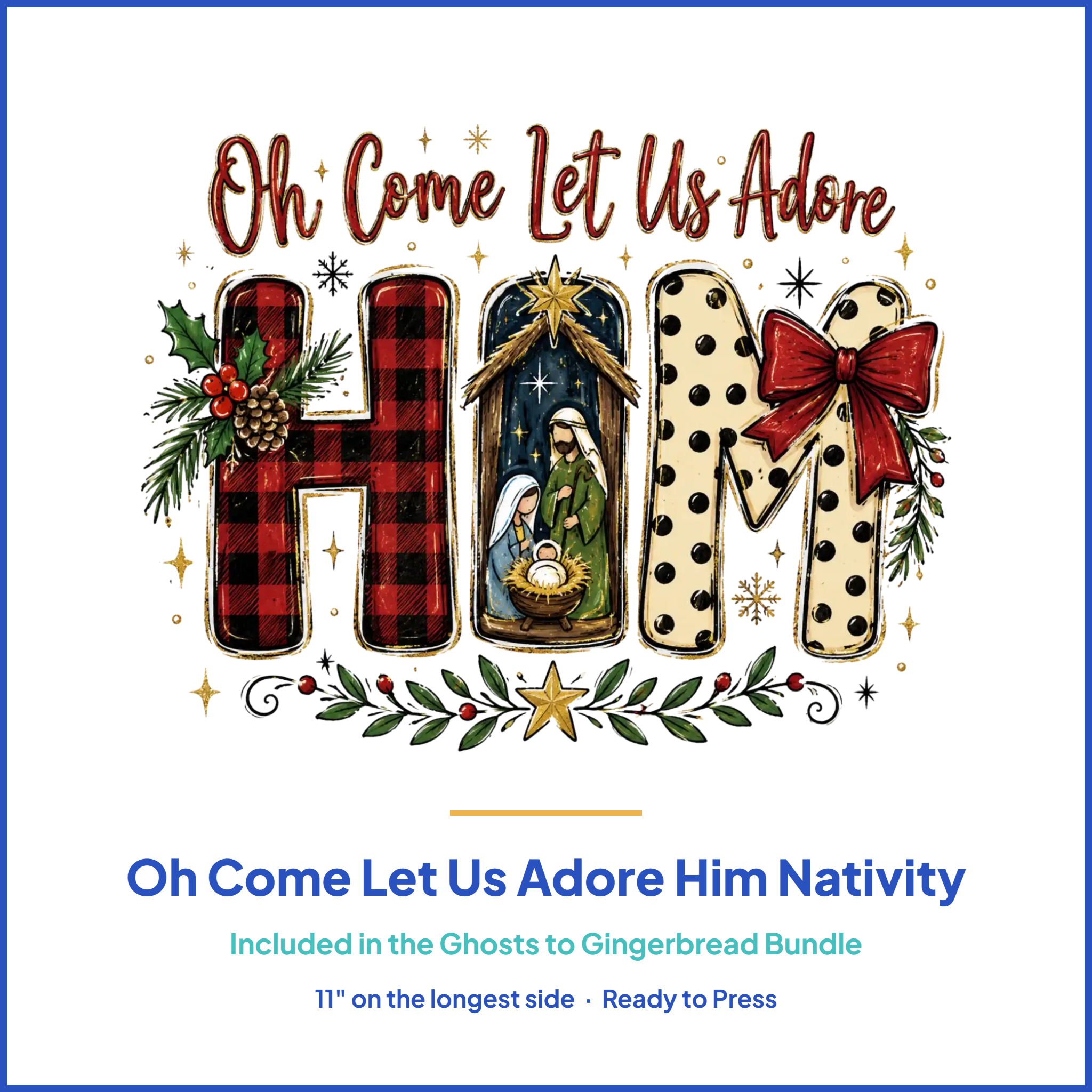 Oh Come Let Us Adore Him Nativity DTF Transfer, included in the Ghosts to Gingerbread bundle