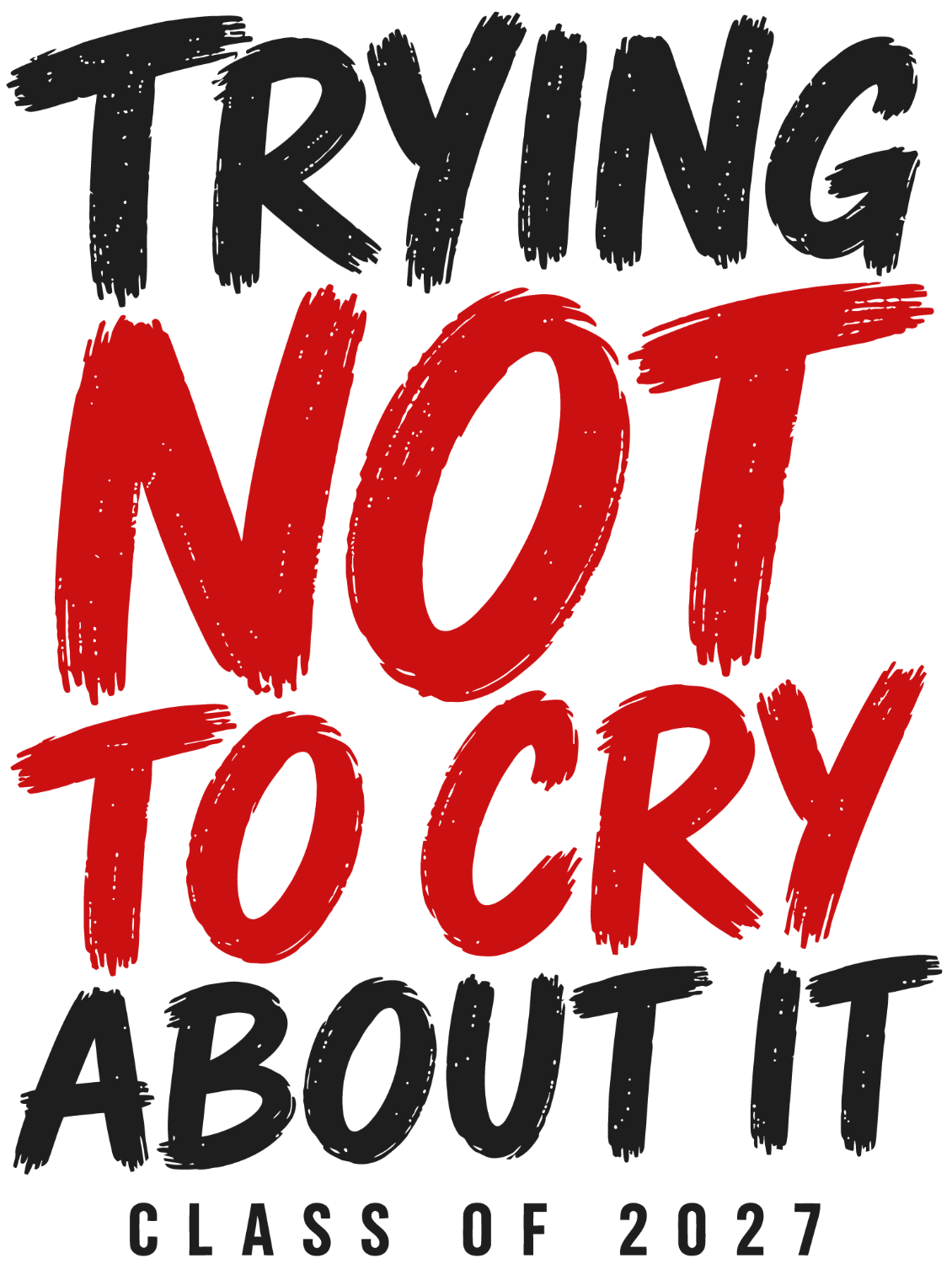 Black and red brushstroke text reading 'Trying Not Tocky About It Class of 2027' ready to press dtf transfer