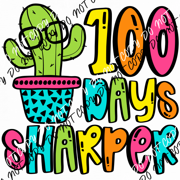 100 Days Sharper Cactus Bright DTF Transfer - We Print U Press DTF Transfers