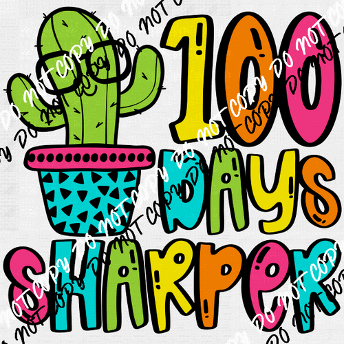 100 Days Sharper Cactus Bright DTF Transfer - We Print U Press DTF Transfers