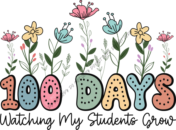 100 Days Watching My Students Grow DTF Transfer RTP DTF Transfers