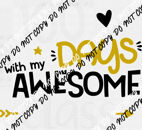 100 Days with my Awesome Class DTF Transfer - We Print U Press DTF Transfers