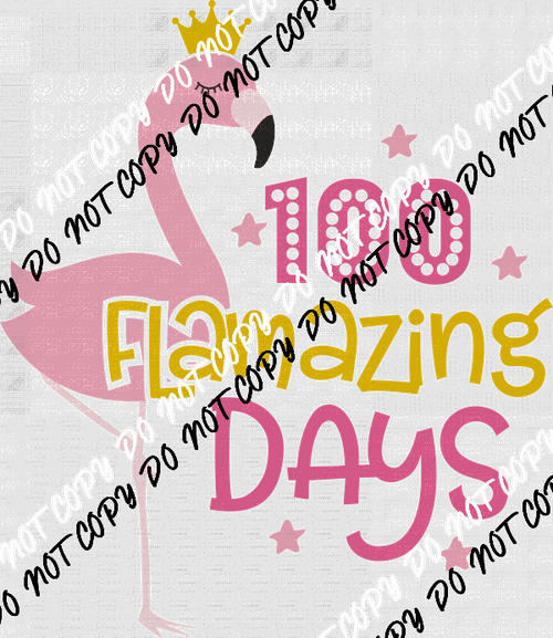 100 Flamazing Days DTF Transfer - We Print U Press DTF Transfers