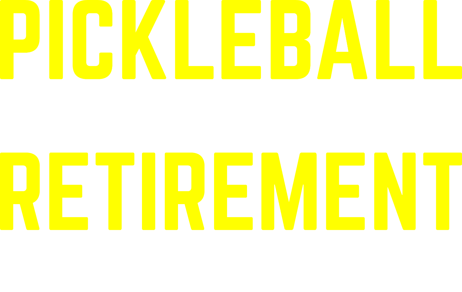 Bold yellow pickleball retirement ready to press DTF transfer with large text design on white background