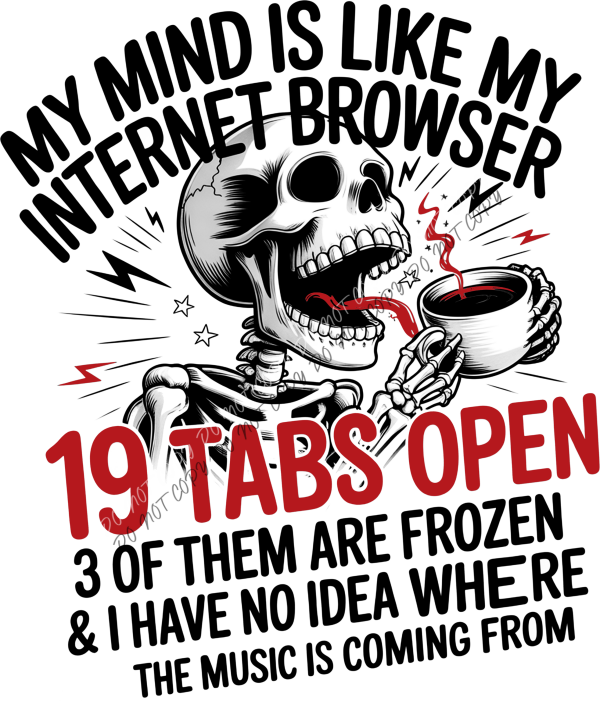 19 Tabs Open Funny DTF Transfer Copy RTP DTF Transfers