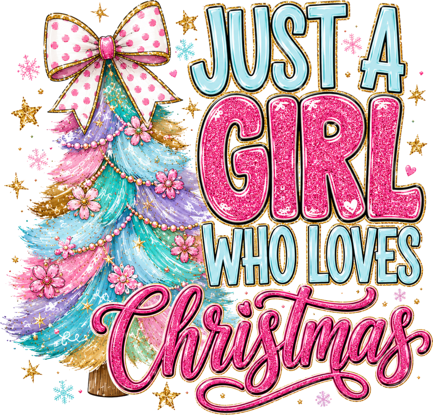 Colorful Christmas tree with pink bow and flowers, ready to press dtf transfer design with glitter text saying Just A Girl Who Loves Christmas