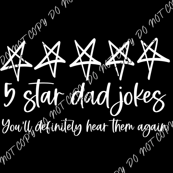 5 Star Dad Jokes White Or Black Print Dtf Transfer Adult Xl - 2Xl 12” / Rtp Transfers