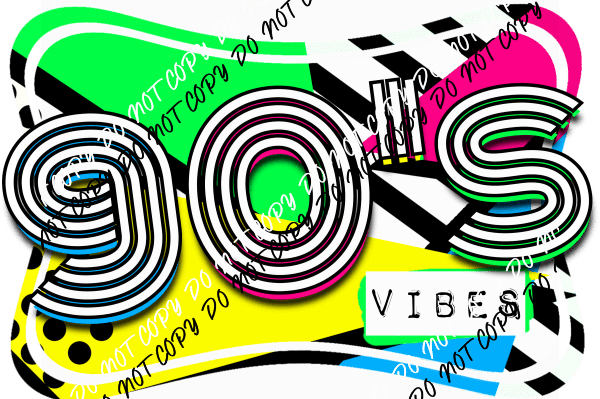90's Vibes DTF Transfer - We Print U Press DTF Transfers