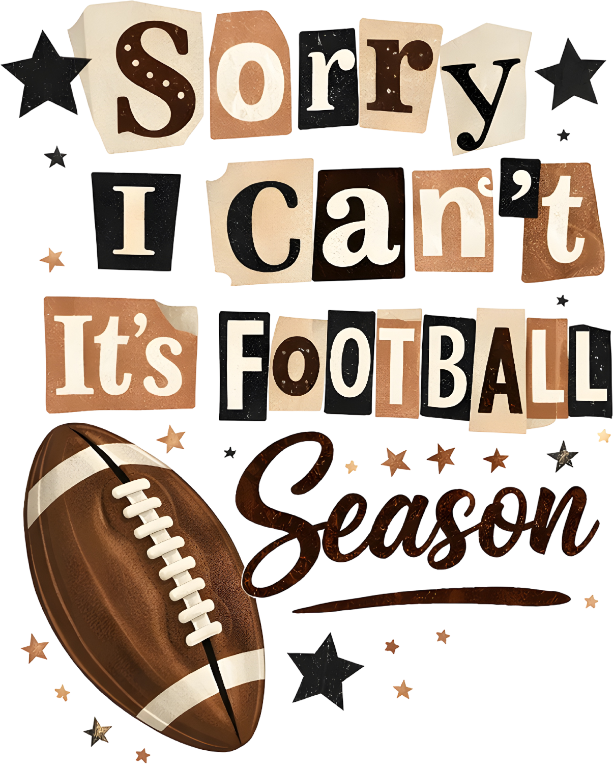 Retro collage-style text reading 'Sorry I can't It's Football Season' with brown football graphic, ready to press DTF transfer