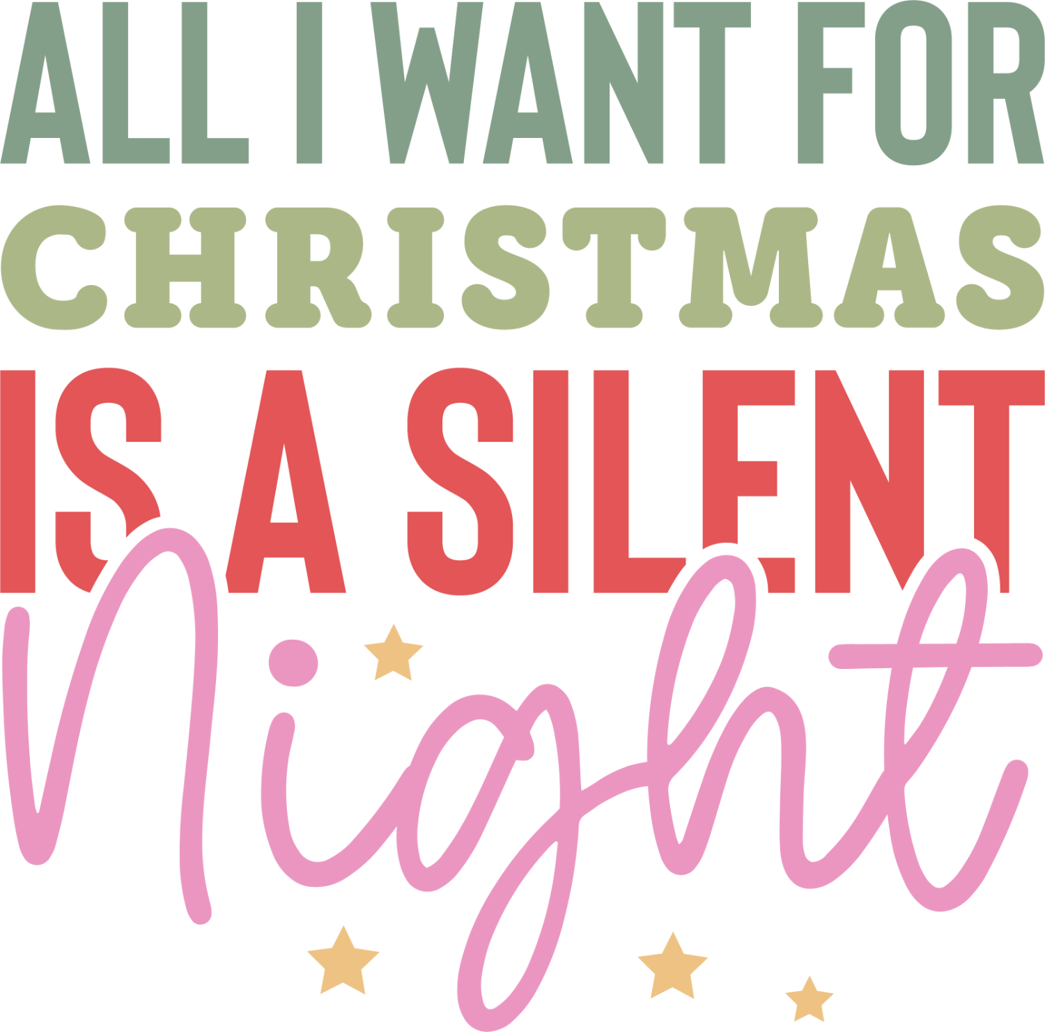 Colorful Christmas design reading 'All I Want For Christmas Is A Silent Night' ready to press dtf transfer