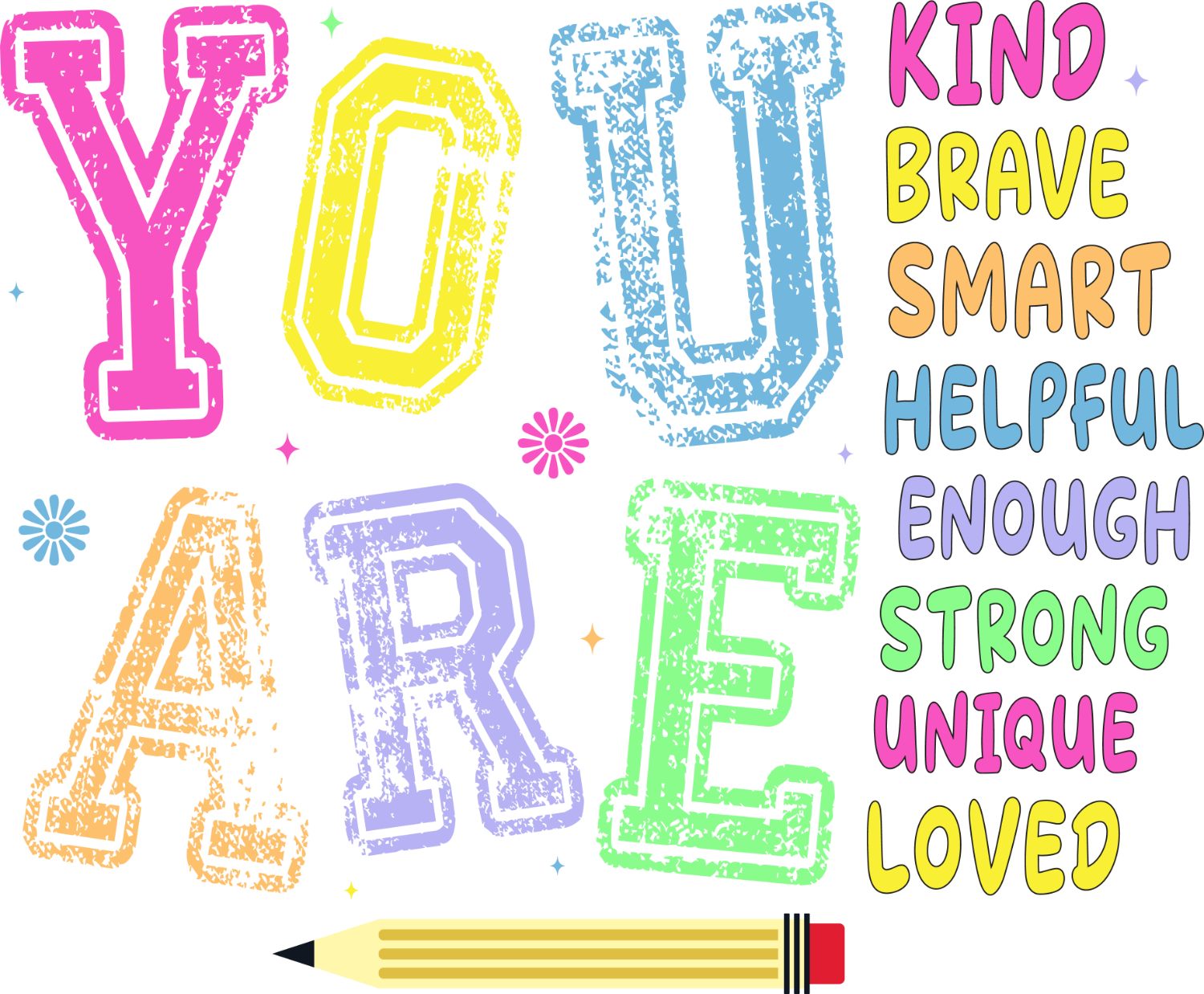 Colorful 'YOU ARE' affirmation design with bright letters in pink, yellow, blue, orange, and green - ready to press dtf transfer
