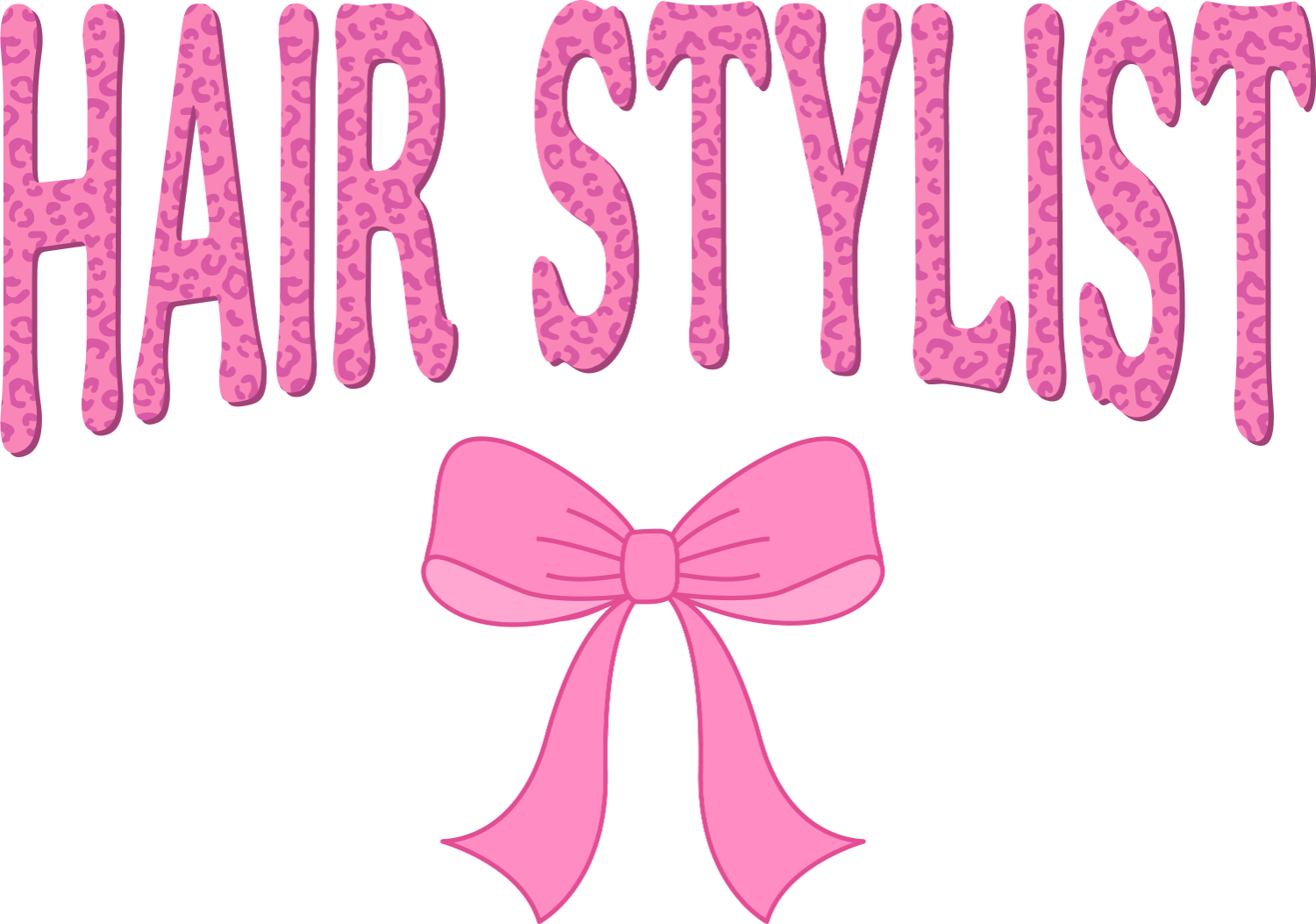 Pink leopard print text reading 'HAIR STYLIST' with matching pink bow design, ready to press dtf transfer
