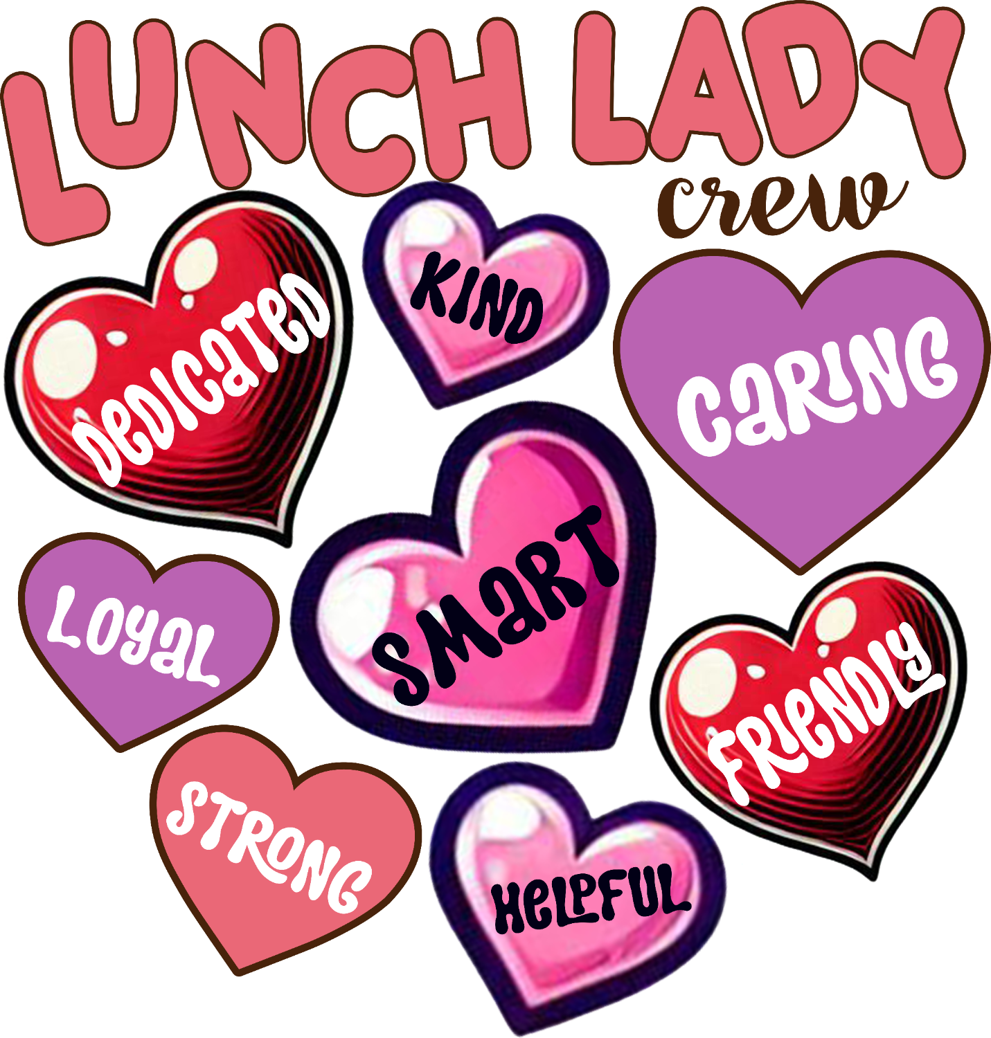 Colorful hearts with lunch lady crew words including dedicated, kind, caring, smart, friendly, strong, helpful—ready to press dtf transfer.