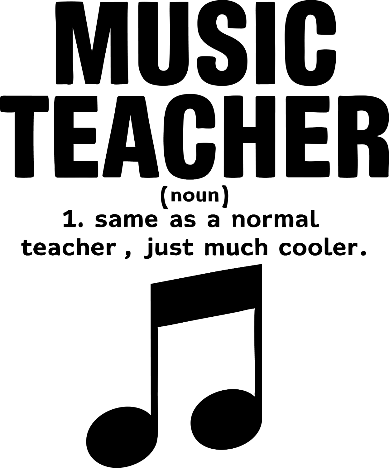 Bold black text reading 'Music Teacher' with humorous definition, musical note graphic, ready to press dtf transfer
