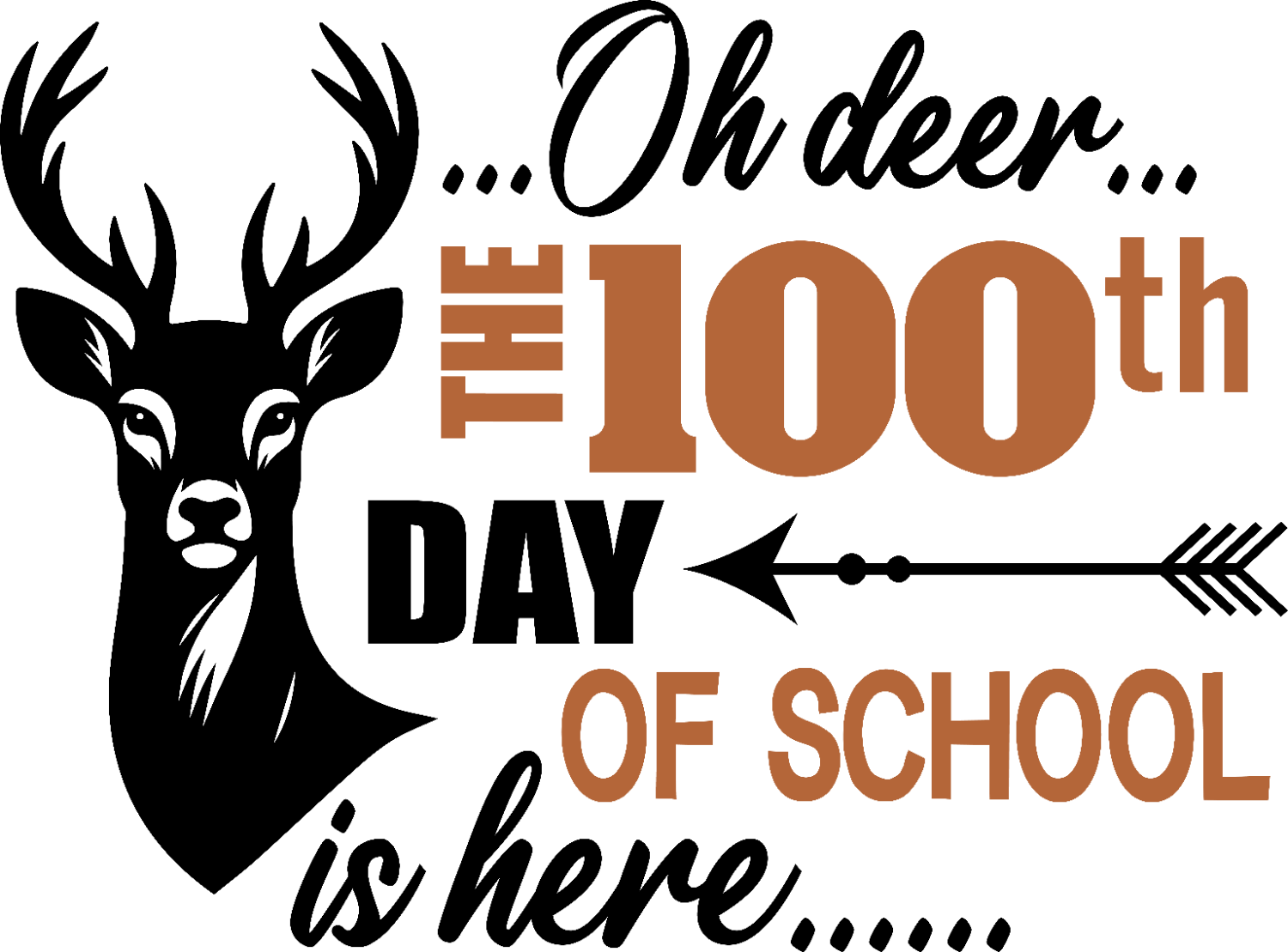 Black silhouette deer with ornate antlers and arrow graphic with text reading Oh Deer The 100th Day of School is here ready to press dtf transfer