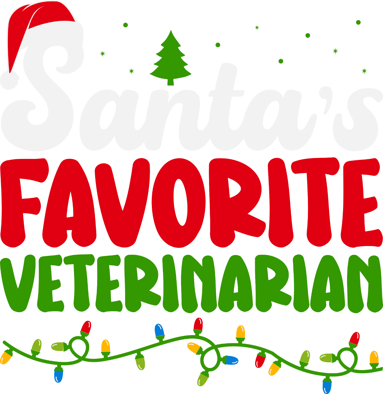 Santa's Favorite Veterinarian Christmas design with red text, green tree, and colorful lights - ready to press dtf transfer