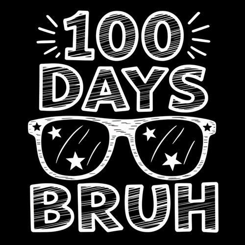 100 Days Bruh with Sunglasses White Font DTF Transfer
