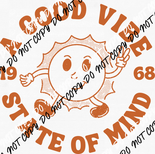 A Good Vibe State of Mind DTF Transfer - We Print U Press DTF Transfers