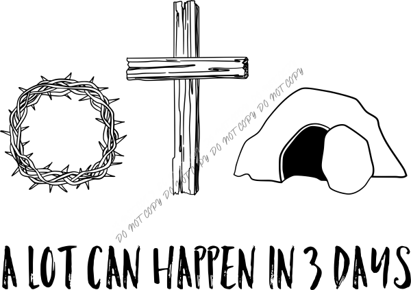 A Lot Can Happen in 3 Days One Color DTF Transfer RTP DTF Transfers