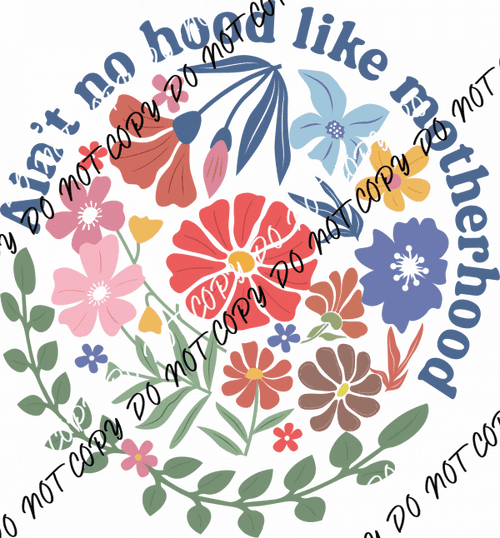 Ain’t No Hood Like Motherhood DTF Transfer - We Print U Press DTF Transfers