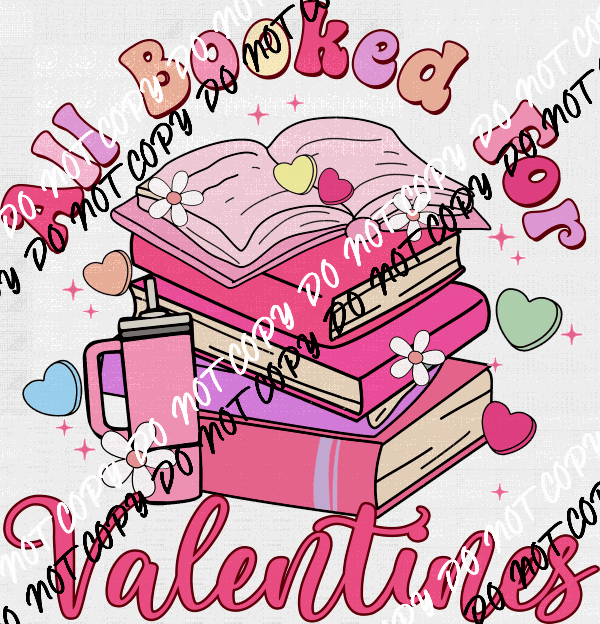 All Booked for Valentines DTF Transfer - We Print U Press DTF Transfers