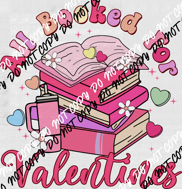 All Booked for Valentines DTF Transfer - We Print U Press DTF Transfers