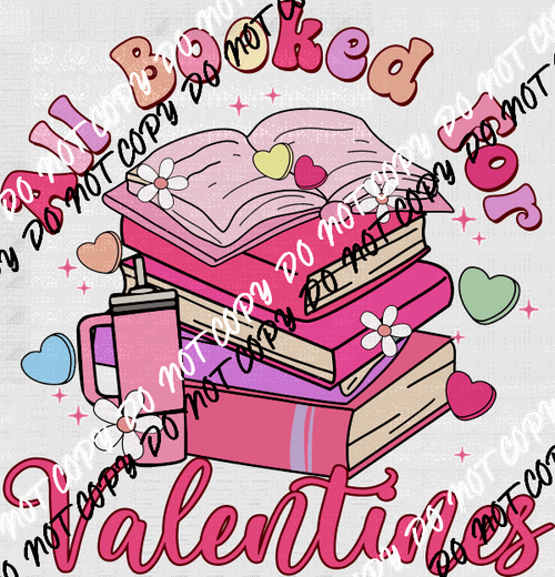 All Booked for Valentines DTF Transfer - We Print U Press DTF Transfers