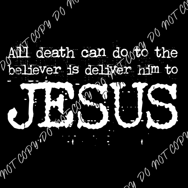 All Death Can Do White Font DTF Transfer RTP DTF Transfers