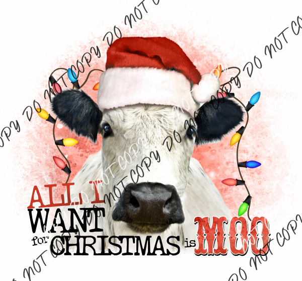 All I Want For Christmas Is Moo Dtf Transfer Transfers