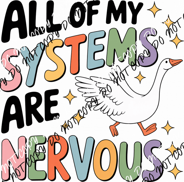 All of My Systems Are Nervous DTF Transfer - We Print U Press DTF Transfers
