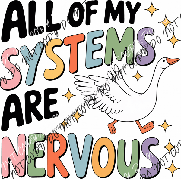All of My Systems Are Nervous DTF Transfer - We Print U Press DTF Transfers