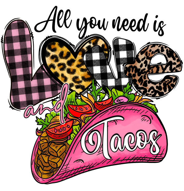 All You Need is Love and Tacos DTF Transfer RTP DTF Transfers