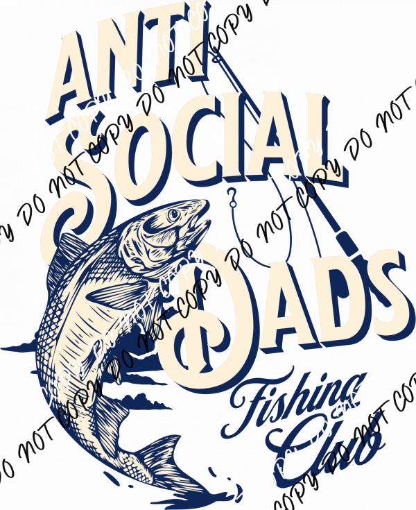 Anti - Social Dads Fishing Club DTF Transfer - We Print U Press DTF Transfers