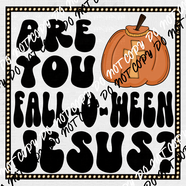 Are You Fall - O - Ween Jesus? DTF Transfer - We Print U Press DTF Transfers