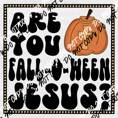 Are You Fall - O - Ween Jesus? DTF Transfer - We Print U Press DTF Transfers