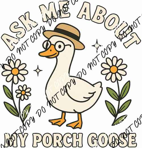 Ask Me About My Porch Goose DTF Transfer - We Print U Press DTF Transfers