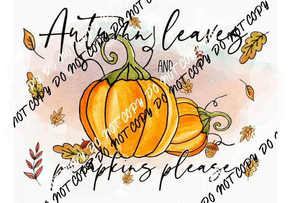 Autumn Leaves and Pumpkin Please Watercolor DTF Transfer - We Print U Press DTF Transfers